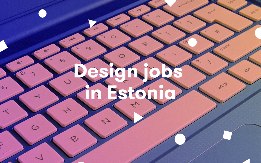Why Designer Jobs in Estonia Pay Above Average Salary and How to Get in