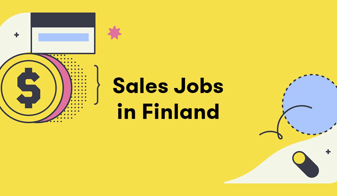 Sales Jobs in Finland: Are you the right candidate?