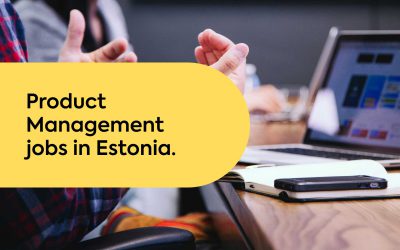 5 Reasons Why Product Management Jobs in Estonia Are Worth Your Time