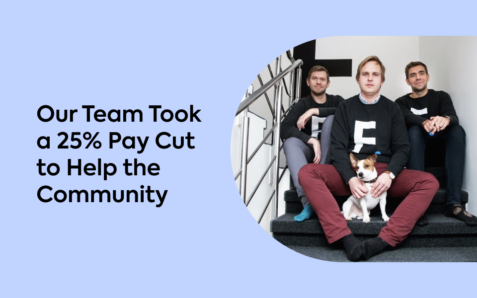 Our Team Took a 25% Pay Cut to Help the Community