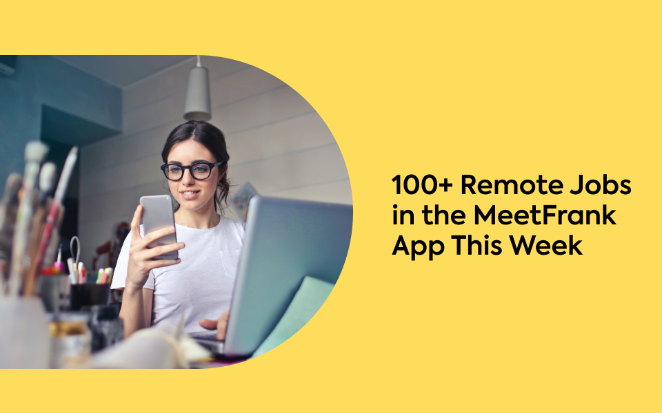 100+ Remote Jobs in the MeetFrank App This Week