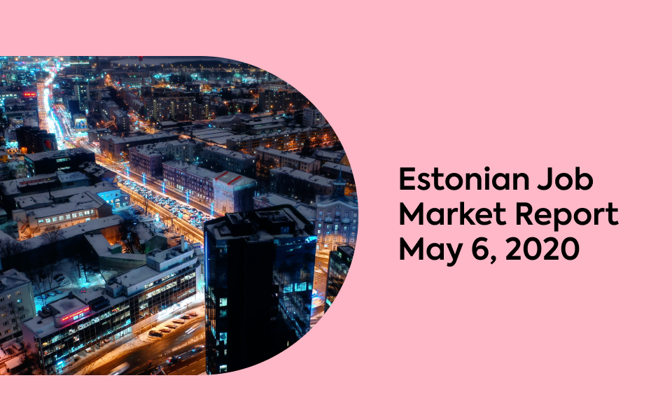 Estonian Job Market Report, May 6, 2020