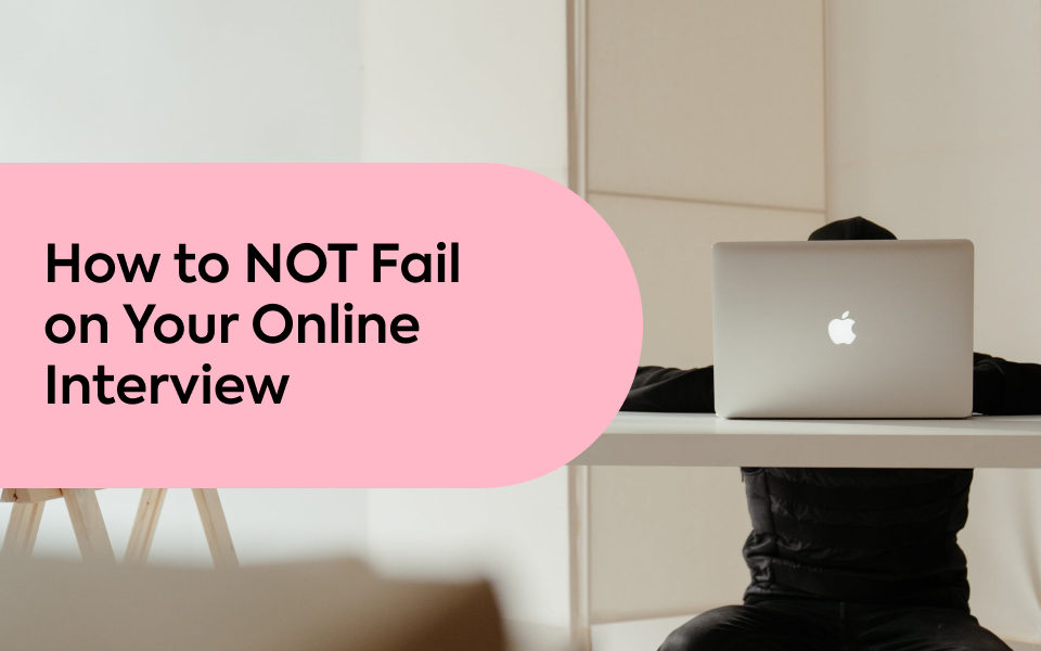 How to NOT fail on Your Online Interview