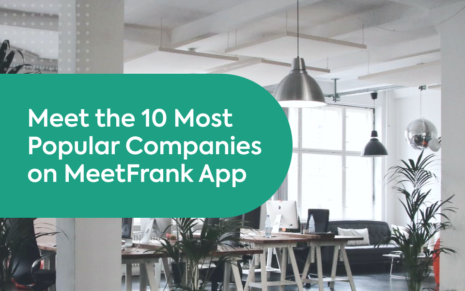 Meet the 10 Most Popular Companies on MeetFrank App