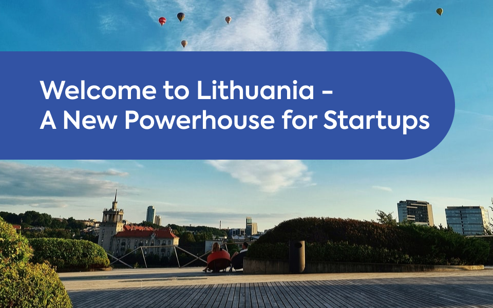 Welcome to Lithuania – A New Powerhouse for Startups
