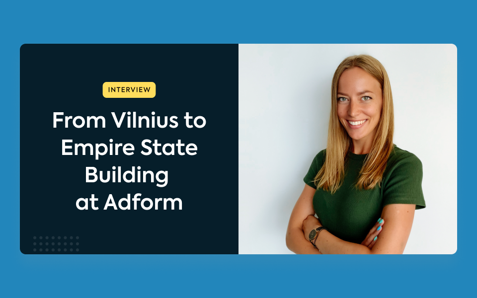 From Vilnius to Empire State Building at Adform